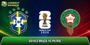 Soi kèo Brazil vs Ma Rốc, 05:00 ngày 14/06/2026 – World Cup 2026