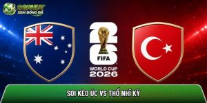 Soi kèo Úc vs Thổ Nhĩ Kỳ, 11:00 ngày 14/06/2026 – World Cup 2026